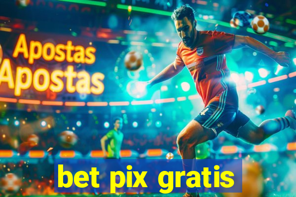 bet pix gratis